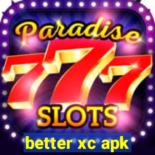 better xc apk